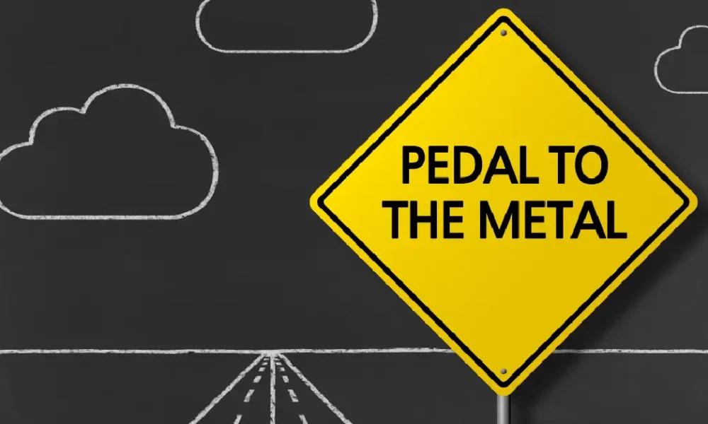 pedal to the metal